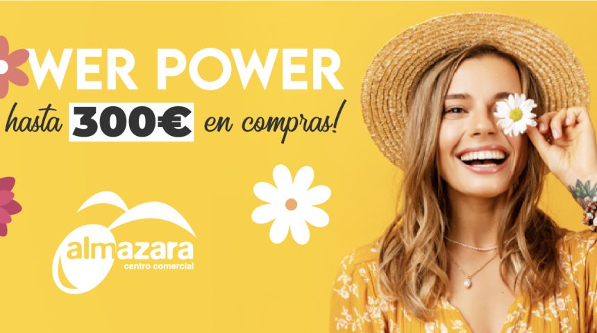 flowerpower: ¡Las Flores tienen el poder de darte dinero! Gana hasta 300€ en compras en cc almazara plaza