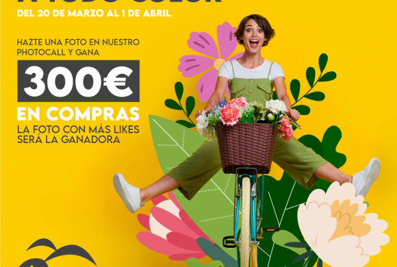 PRIMAVERA A TODO COLOR: ¡Celebra el comienzo de la primavera con nosotros y gana 300€ en compras¡